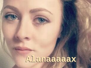 Alanaaaaax