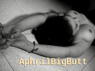 AphrilBigButt
