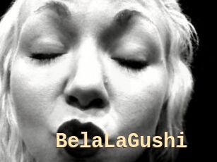 BelaLaGushi