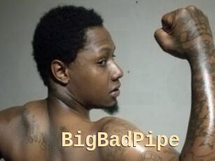 BigBadPipe