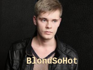 BlondSoHot