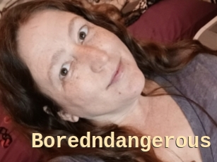 Boredndangerous