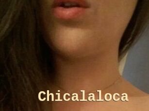 Chicalaloca