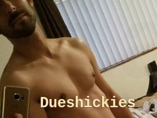 Dueshickies