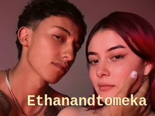 Ethanandtomeka