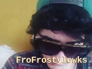FroFrostylowks
