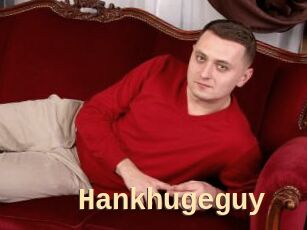 Hankhugeguy