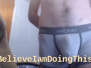 ICantBelieveIamDoingThis