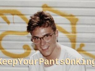 KeepYourPantsOnKing