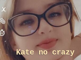 Kate_no_crazy