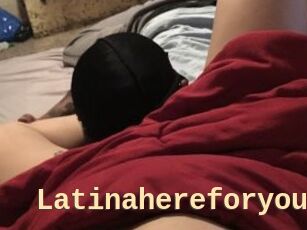 Latinahereforyou