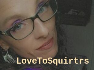 LoveToSquirtrs