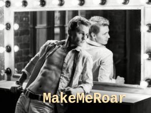MakeMeRoar