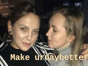 Make_urdaybetter