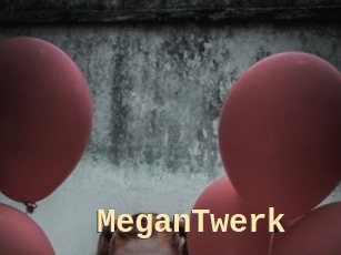 MeganTwerk