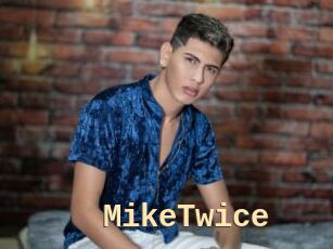 MikeTwice