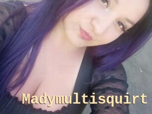 Madymultisquirt