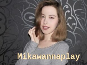 Mikawannaplay