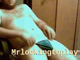 Mrlookingtoplay