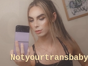 Notyourtransbaby