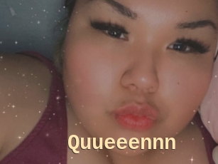 Quueeennn