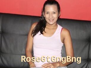 RoseGtGngBng