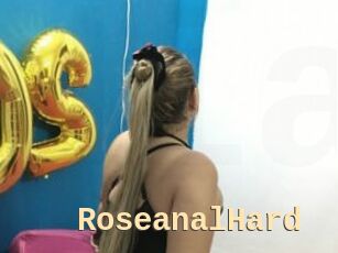 RoseanalHard