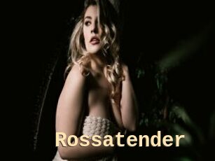 Rossatender