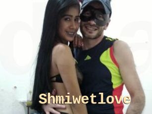 Shmiwetlove