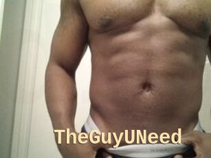 TheGuyUNeed