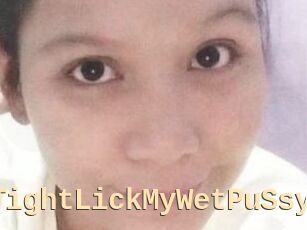 TightLickMyWetPuSsy