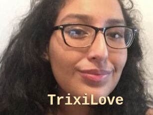 TrixiLove