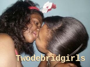 Twodebridgirls