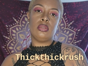 Thickthickrush
