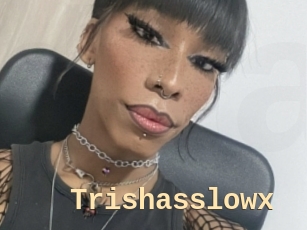 Trishasslowx