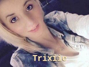 Trixiie