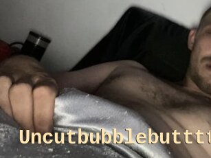 Uncutbubblebutttt