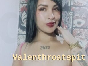 Valenthroatspit