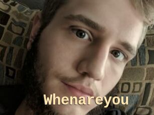 Whenareyou
