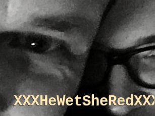 XXX_HeWet_SheRed_XXX