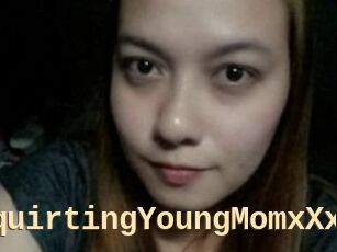 XXxSquirtingYoungMomxXx