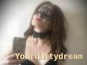 Yourdirtydream