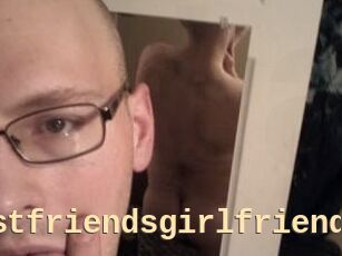 Yourbestfriendsgirlfriend